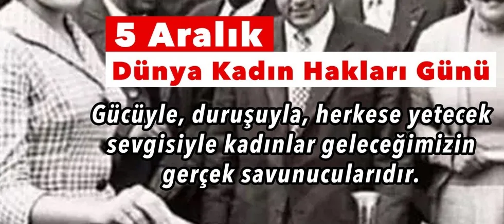 ‘Kadınlar Geleceğimizin Gerçek Savunucularıdır’