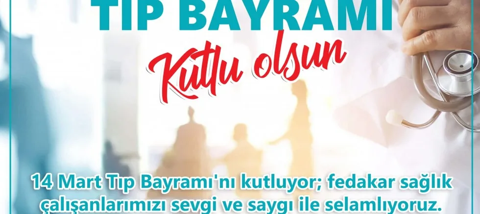 ‘Sağlık Emekçilerimizin Tıp Bayramı Kutlu Olsun’
